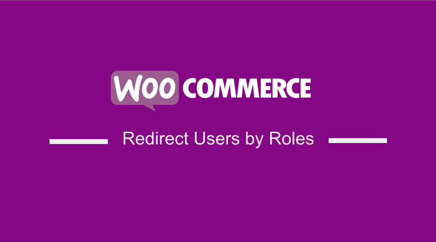 WooCommerce Redirect Users After Registration by WP User Roles