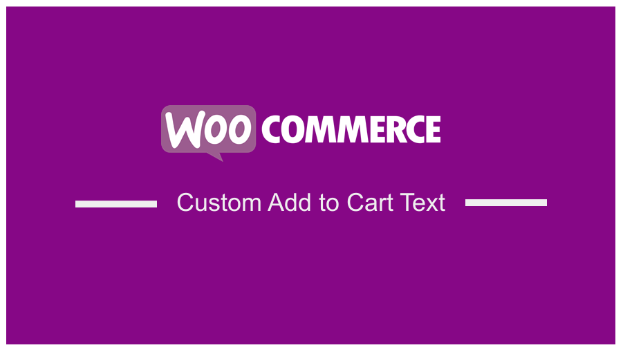 How To Change The Add To Cart Button Text In WooCommerce