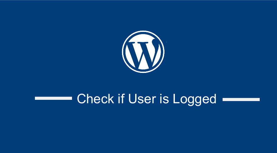 WordPress check if the user is logged in