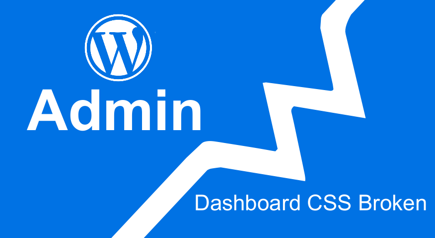 WordPress Admin Dashboard Is Not Displaying Properly CSS Not Loading