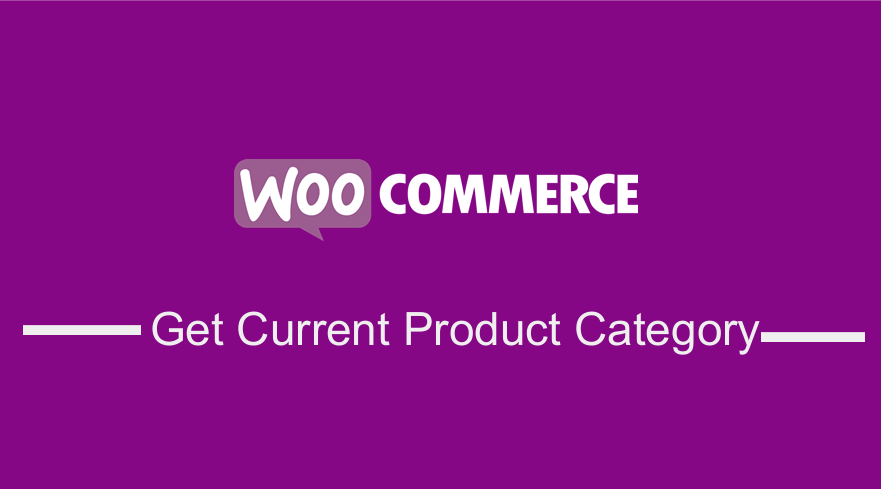 How to Get Current Product Category Name in WooCommerce