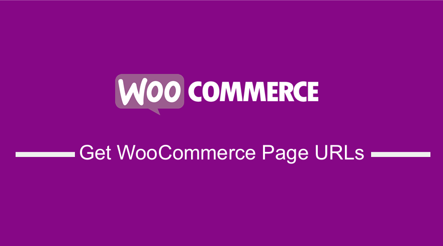 How to Get WooCommerce Page URLs programatically