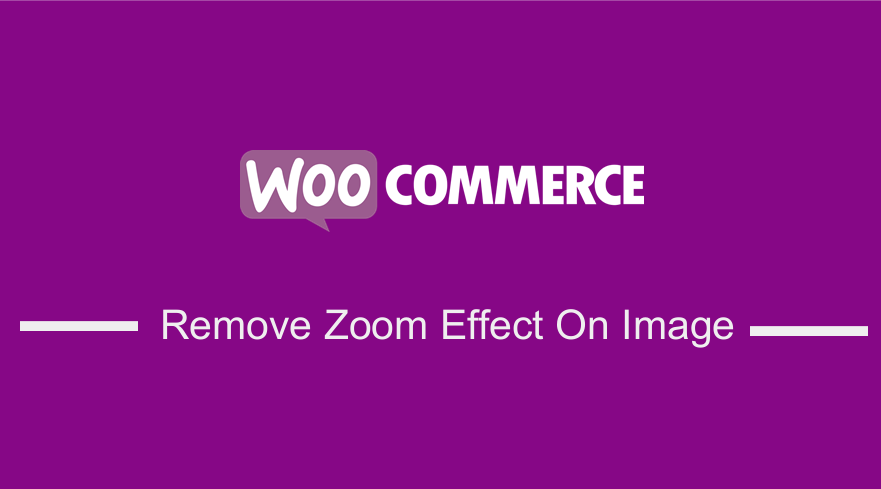 Remove Zoom Effect In WooCommerce