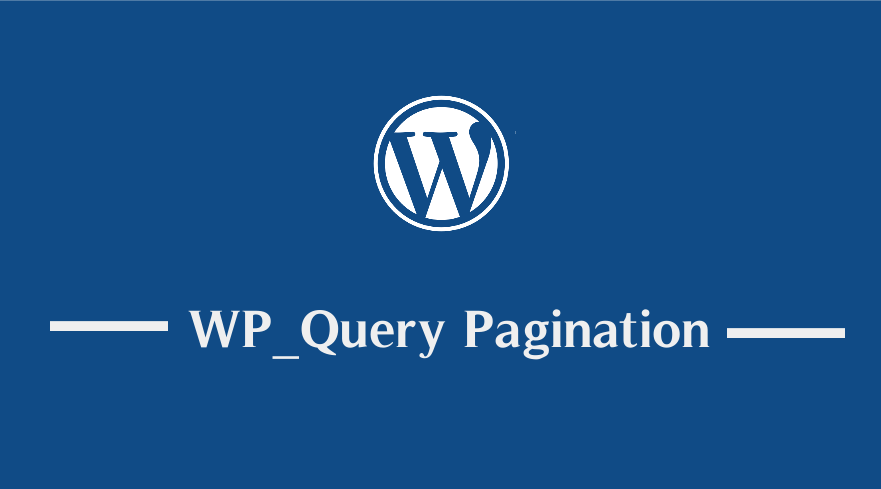 How to Create Custom Query Pagination In WordPress