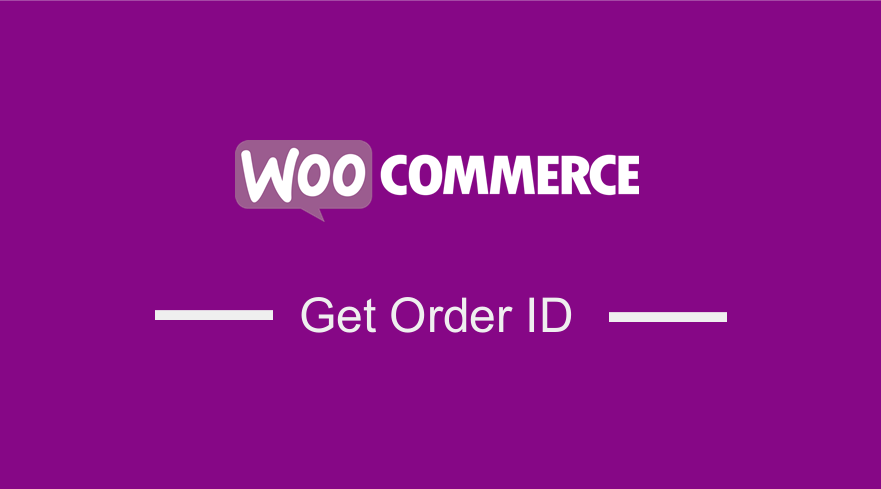 how-to-get-order-id-in-woocommerce-3-ways