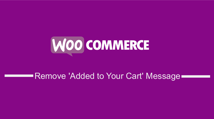 Remove Has Been Added to Your Cart Message WooCommerce
