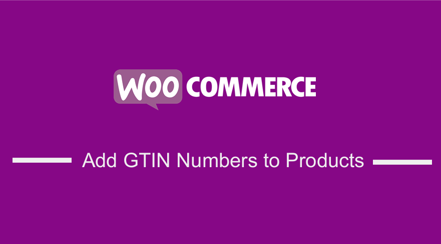 Add GTIN Numbers WooCommerce to Products