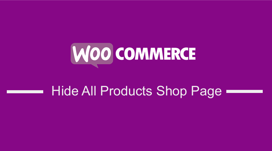  Hide All Products Shop Page WooCommerce