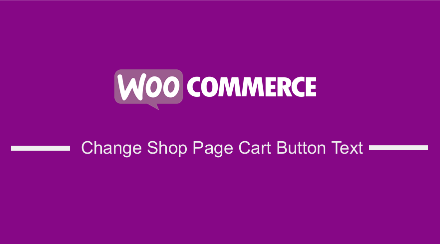WooCommerce Change Shop Page Cart Button Text