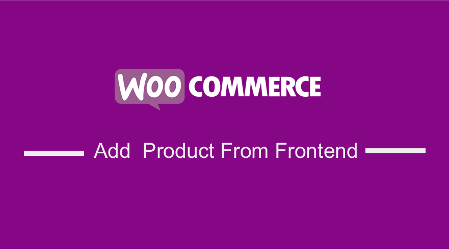 Add Woocommerce Product from Frontend