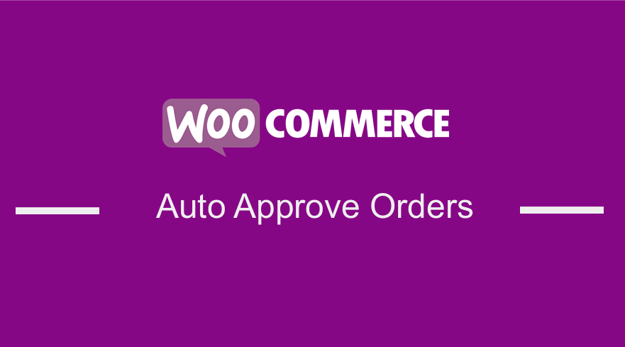 Auto Approve Orders WooCommerce