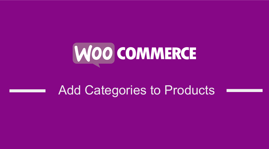 How to Add Categories to WooCommerce Products