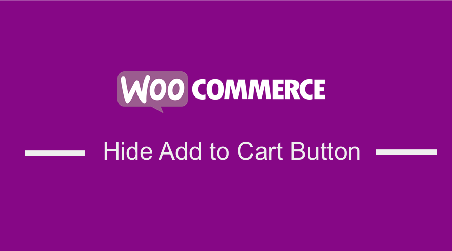 How to Hide Add to Cart Button in WooCommerce