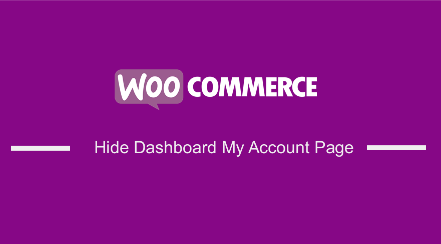 Hide Dashboard on the My Account Page WooCommerce