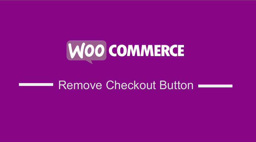 Remove Checkout Button WooCommerce
