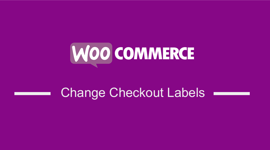WooCommerce Change Checkout Labels