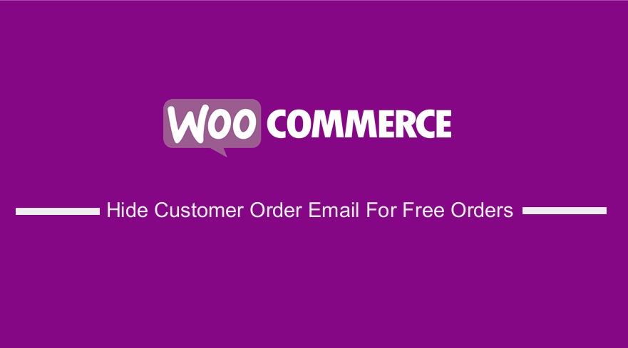 WooCommerce Hide Customer Order Email For Free Orders