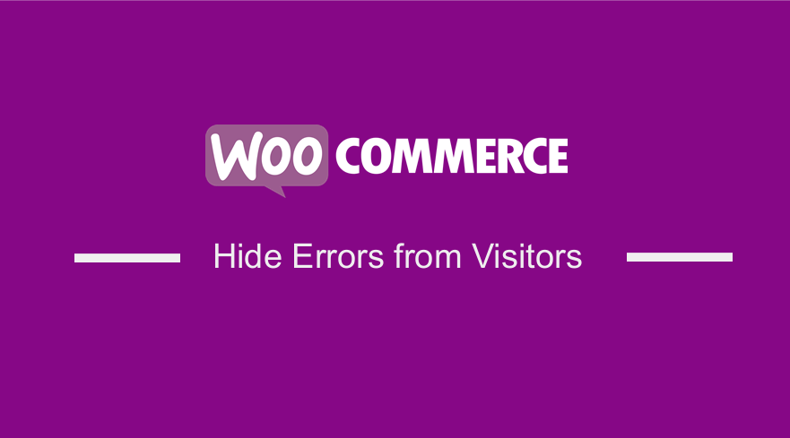 WooCommerce Hide Errors From Visitors