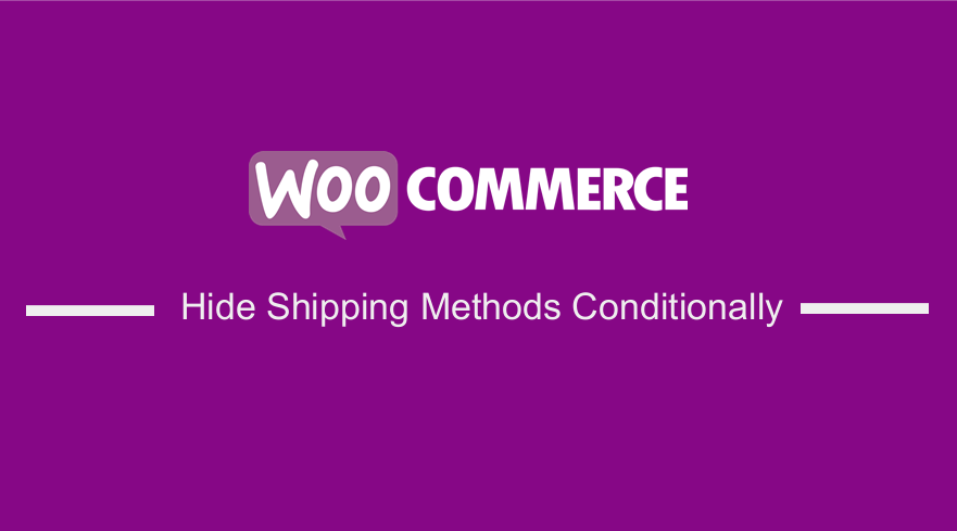 WooCommerce Hide Shipping Methods for Certain Conditions 