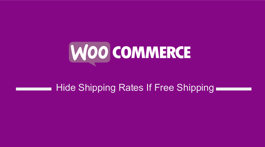 WooCommerce Hide Shipping Rates if Free Shipping Available