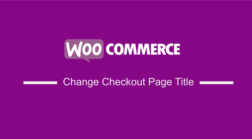 WooCommerce Change Checkout Page Title