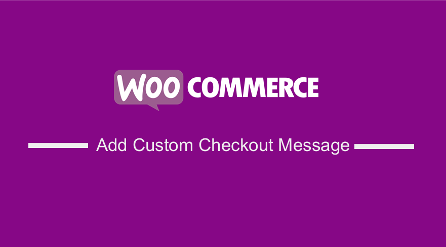 WooCommerce Custom Checkout Message