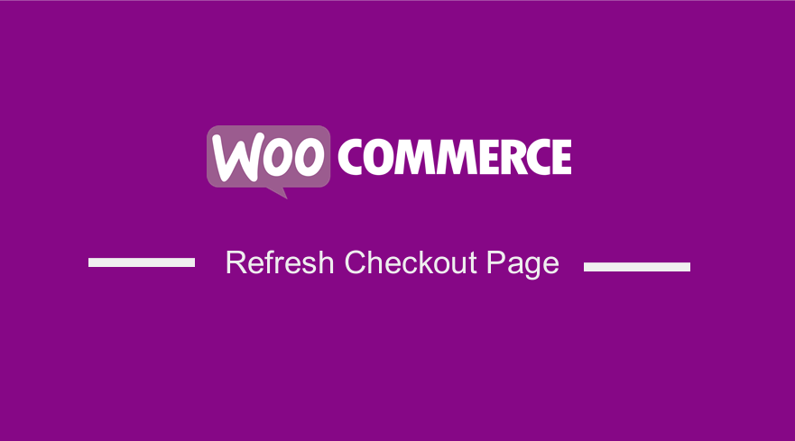 WooCommerce Refresh Checkout Page