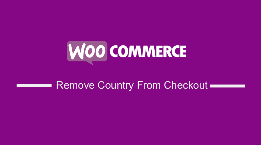 WooCommerce Remove Country From Checkout