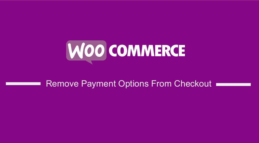 WooCommerce Remove Payment Options From Checkout