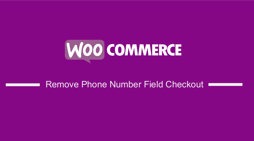 WooCommerce Remove Phone Number Field From Checkout