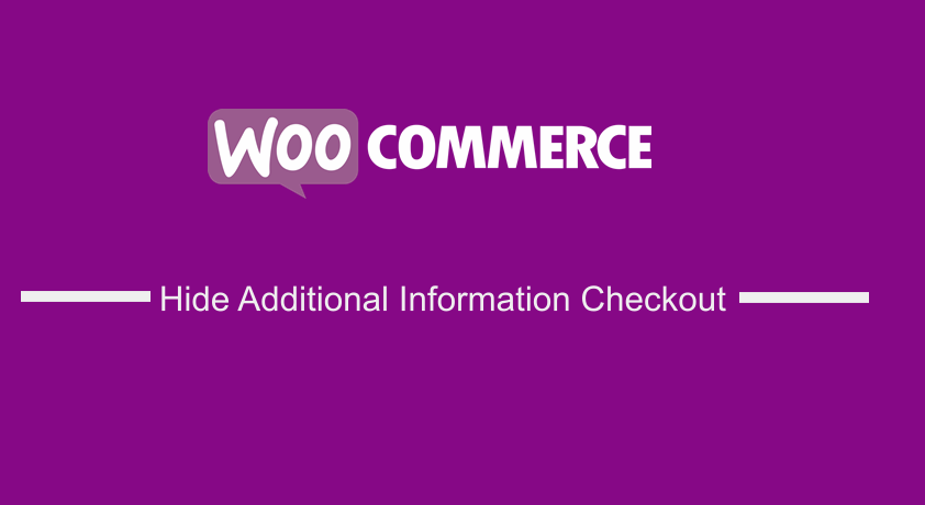 WooCommerce Hide Additional Information Checkout