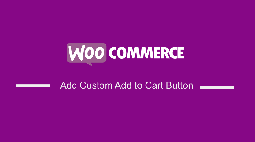 Add Custom Add to Cart Button In WooCommerce