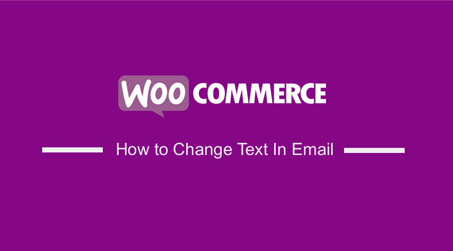 Change Text in WooCommerce Email