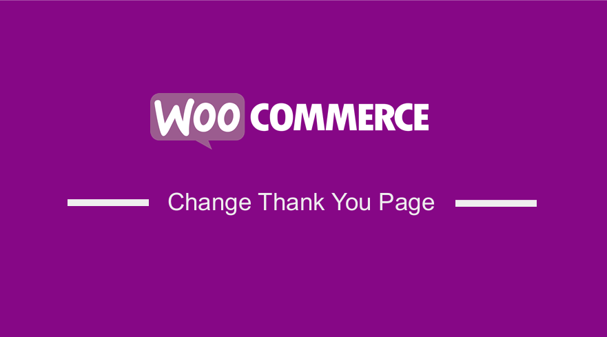 Change WooCommerce Thank You Page