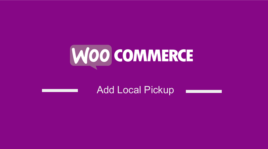 How to Add Local Pickup to WooCommerce