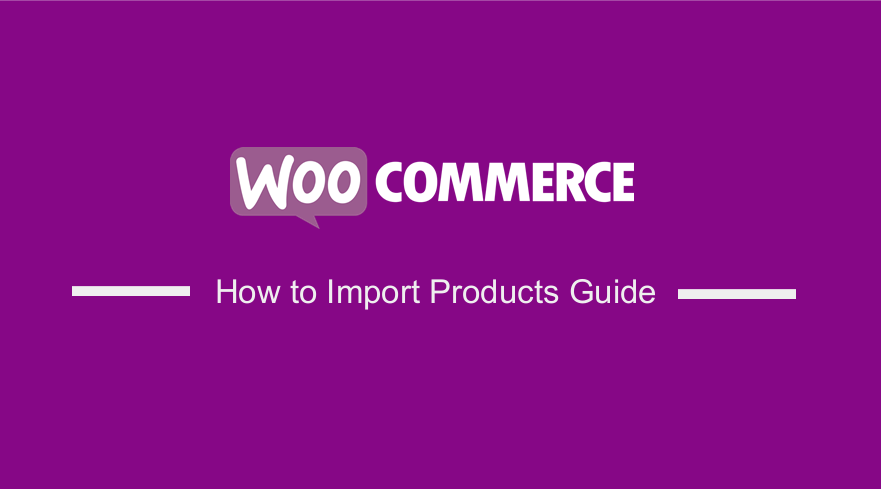 How to Import Products WooCommerce