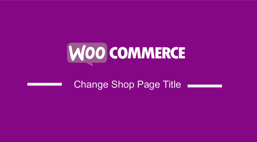 WooCommerce Change Shop Page Title
