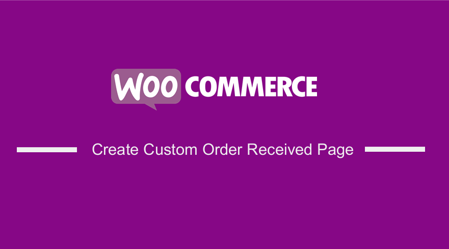 WooCommerce Custom Order Received Page