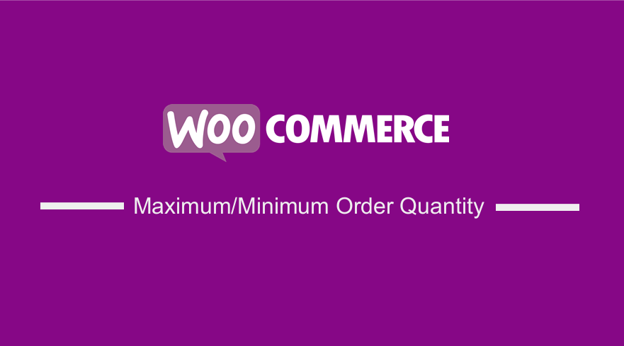WooCommerce Maximum or Minimum Order Quantity