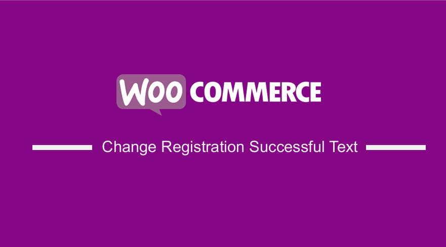 Change WooCommerce Registration Successful Text