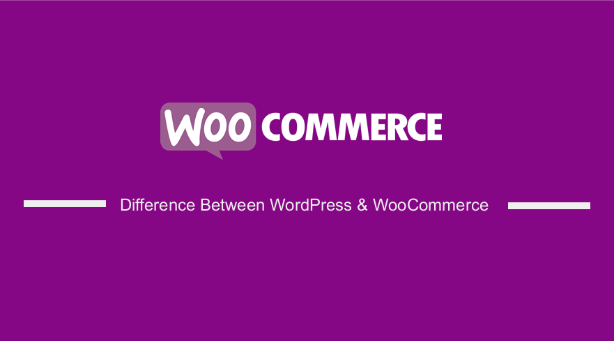 Difference Between WordPress and WooCommerce