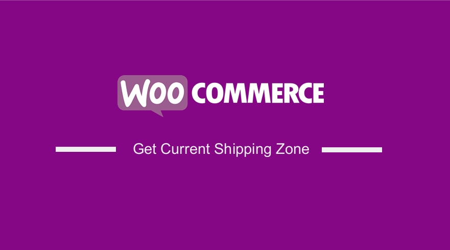 WooCommerce Get Current Shipping Zone