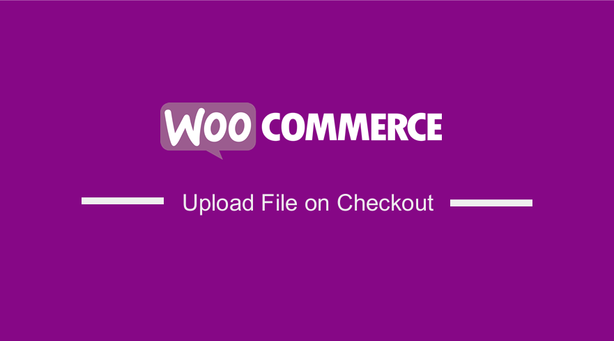 WooCommerce Upload File on Checkout