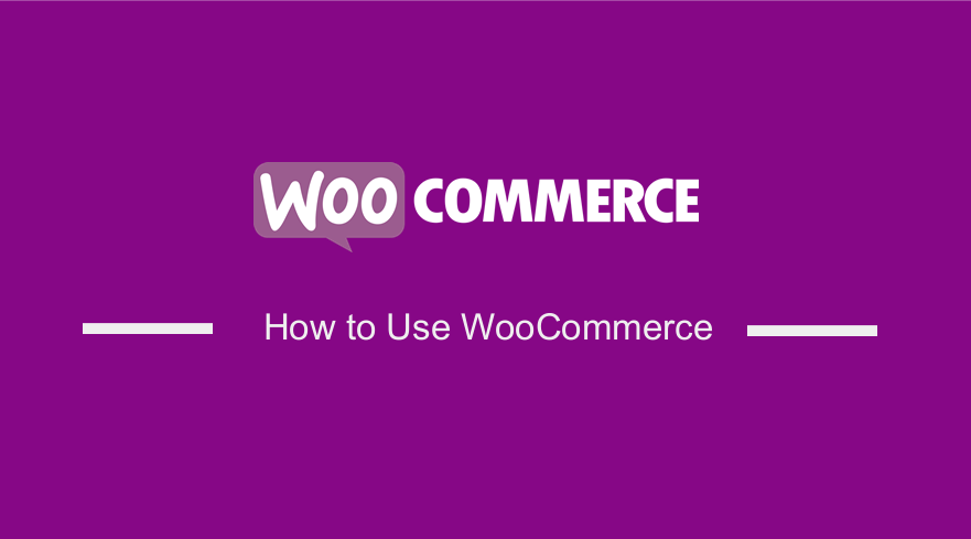 How to Use WooCommerce 