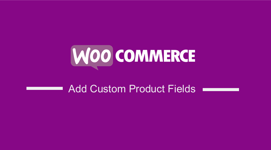 WooCommerce Add Custom Product Fields