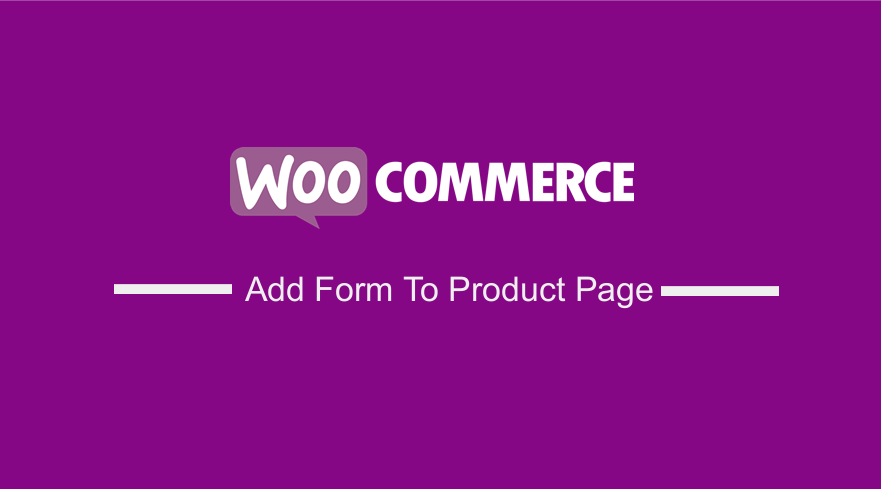 WooCommerce Add Form To Product Page
