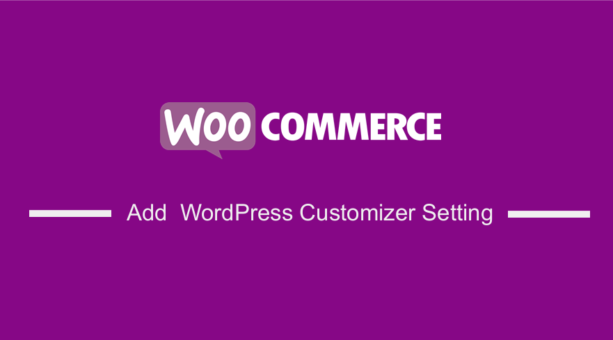 WooCommerce Add WordPress Customizer Setting