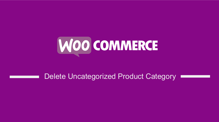 WooCommerce Delete Uncategorized Product Category