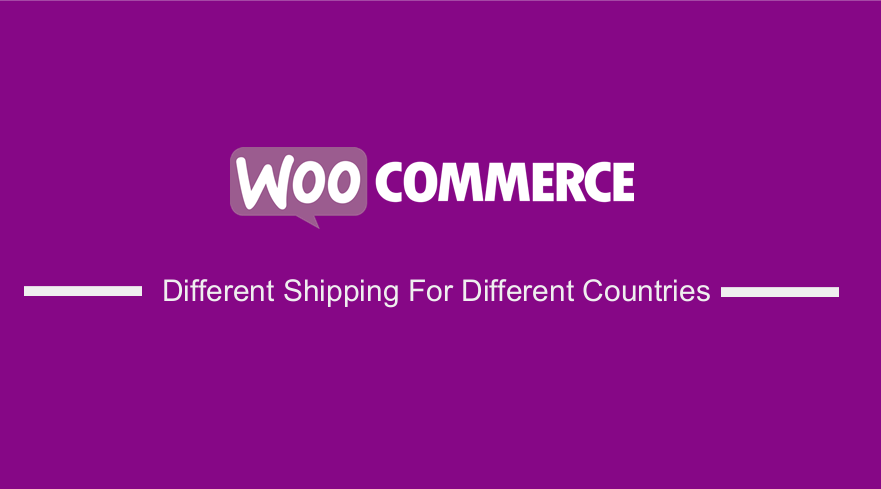WooCommerce Different Shipping For Different Countries