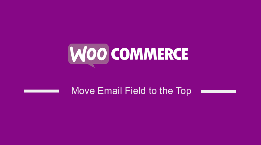 WooCommerce Move Email Field to the Top